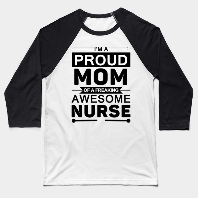 Proud Mom of Nurse Baseball T-Shirt by Verboten